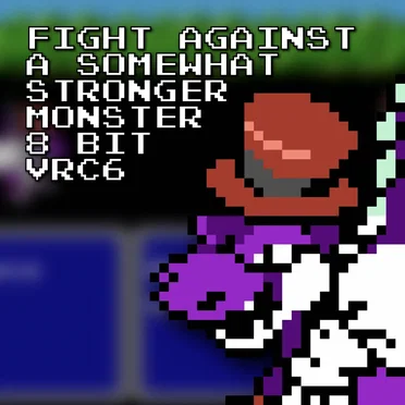 Fight Against a Somewhat Stronger Monster 8 Bit VRC6 (Super Mario RPG)