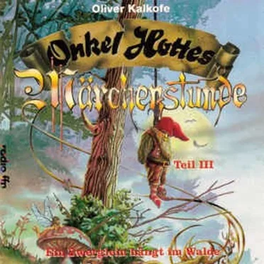 Onkel Hottes Märchenstunde, Teil III: Ein Zwerglein hängt im Walde by Oliver Kalkofe - album cover