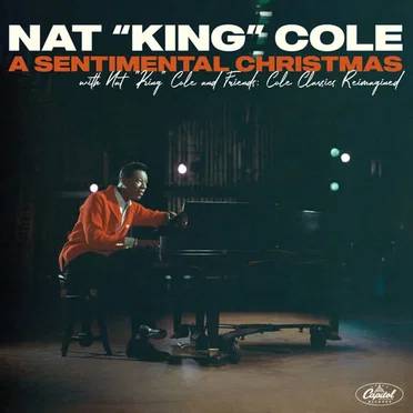 A Sentimental Christmas with Nat King Cole and Friends: Cole Classics Reimagined
