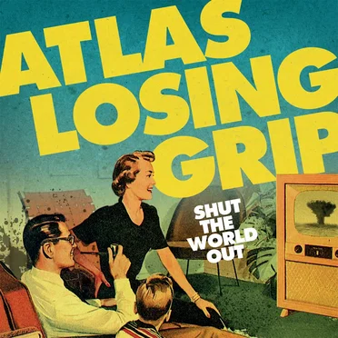 Shut the World Out by Atlas Losing Grip - album cover