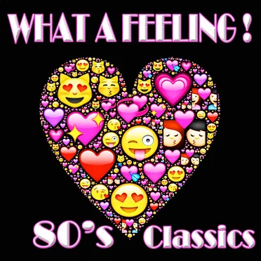 What a Feeling! 80’s Classics by Various Artists - album cover