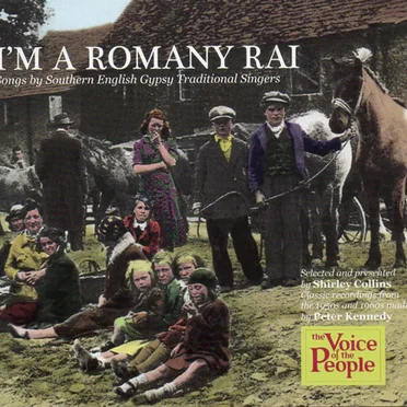 I’m a Romany Rai: Songs by Southern English Gypsy Traditional Singers by Various Artists - album cover