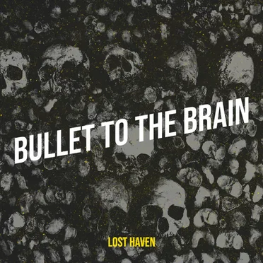 Bullet to the Brain by Lost Haven - album cover