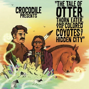 The Tale Of Otter, Thorn Eater, And The Colored Coyotes Of Hidden City