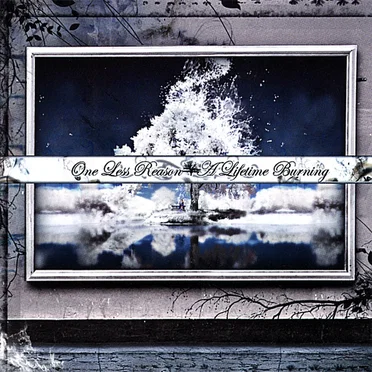 A Lifetime Burning by One Less Reason - album cover