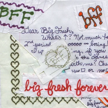 B.F.F. (Big Fresh Forever)