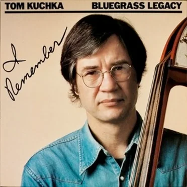 Bluegrass Legacy - I Remember by Tom Kuchka - album cover