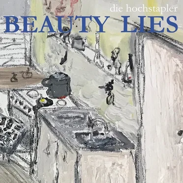 Beauty Lies by Die Hochstapler - album cover