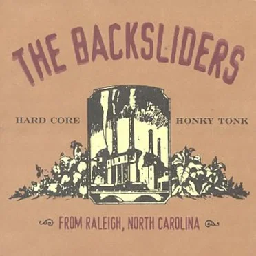 The Backsliders: Hard Core Honky Tonk from Raleigh, North Carolina
