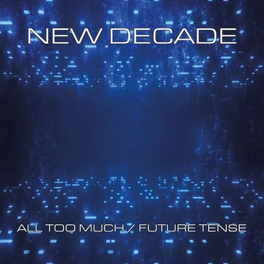 All Too Much / Future Tense by New Decade - album cover