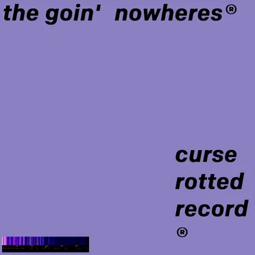 Curse Rotted Record by The Goin' Nowheres - album cover
