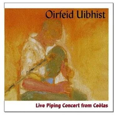 Oirfeid Uibhist: Live Piping Concert from Ceolas by Various Artists - album cover