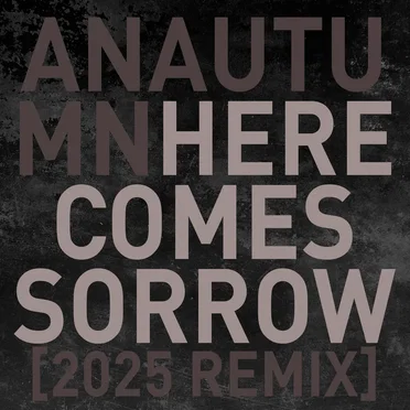 Here Comes Sorrow [2025/remix]