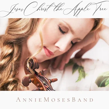 Jesus Christ the Apple Tree by Annie Moses Band - album cover