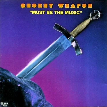 Must Be the Music by Secret Weapon - album cover