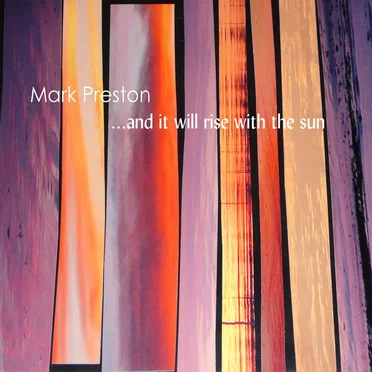 ... And It Will Rise With the Sun by Mark Preston - album cover