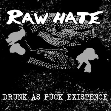 Drunk As Fuck Existence by Raw Hate - album cover