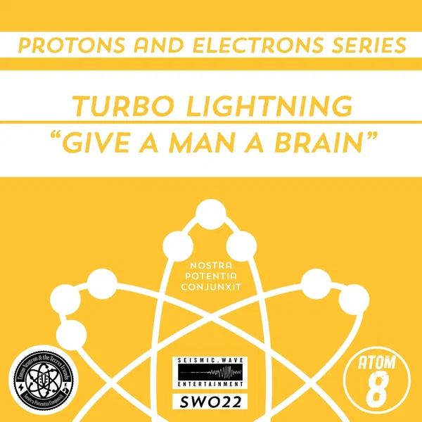 Protons and Electrons - Atom 8: Jilted Dragon / Turbo Lightning - Give a Man A Brain