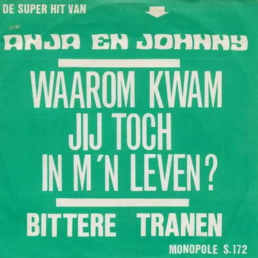 Bittere tranen / Waarom kwam jij toch in mijn leven