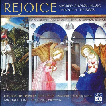 Rejoice: Sacred Choral Music Through the Ages by Choir of Trinity College, University of Melbourne - album cover