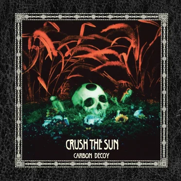 Crush the Sun by Carbon Decoy - album cover