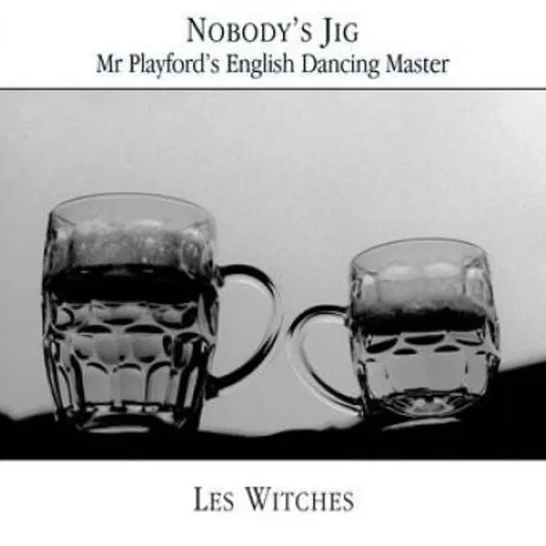 Nobody’s Jig: Mr Playford’s English Dancing Master