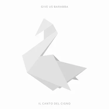 Il canto del cigno by Give Us Barabba - album cover