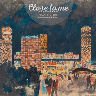 Close to me by Floating Bits - album cover