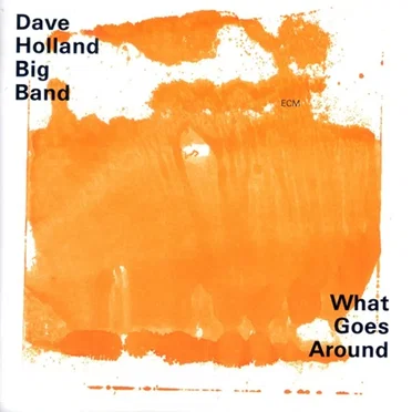 What Goes Around by Dave Holland Big Band - album cover