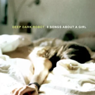 8 Songs About a Girl by Deep Dark Robot - album cover