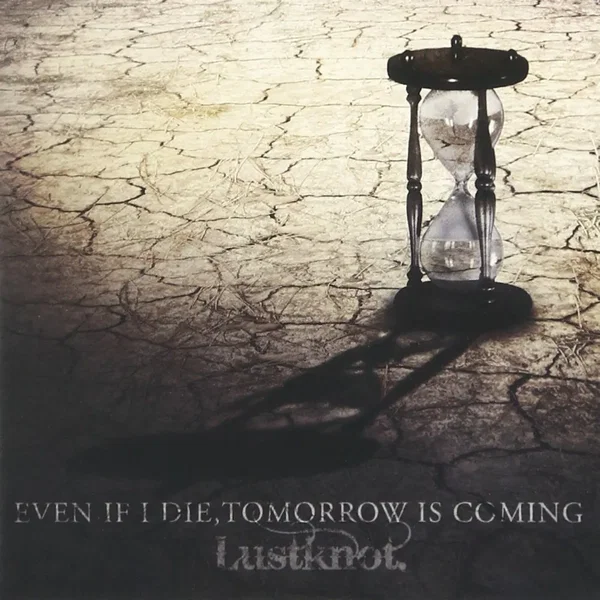 EVEN IF I DIE, TOMORROW IS COMING