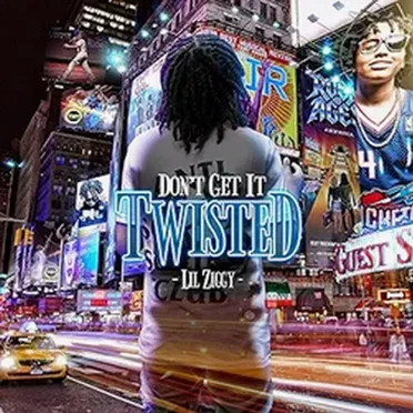 Don't Get It Twisted by Lil Ziggy - album cover