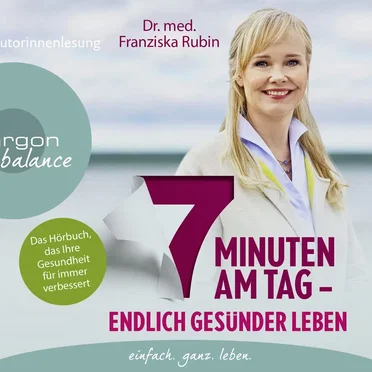 7 Minuten am Tag - endlich gesünder leben by Dr. med. Franziska Rubin - album cover