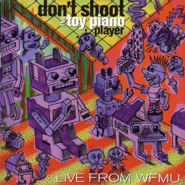 Don't Shoot the Toy Piano Player: Live From WFMU by Various Artists - album cover