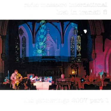 Lost in Transit 6: The Gatherings 2007, Part 1