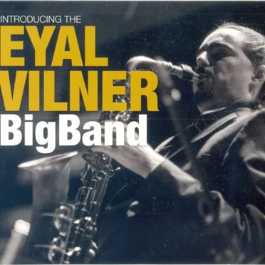 Introducing the Eyal Vilner Big Band