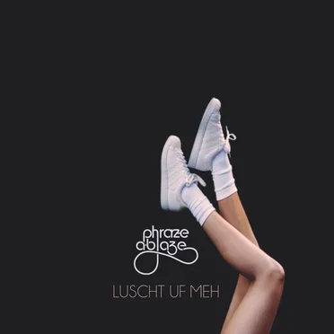 Luscht uf meh by Phraze Ablaze - album cover
