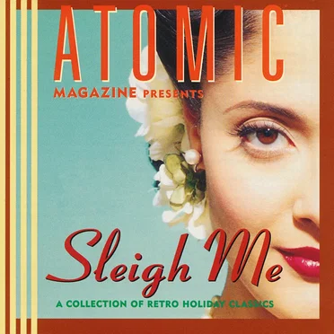 Atomic Magazine Presents Sleigh Me by Various Artists - album cover