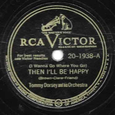 (I Wanna Go Where You Go) Then I'll Be Happy / The Song Is You