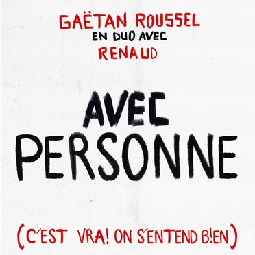 Avec personne (c’est vrai on s’entend bien)