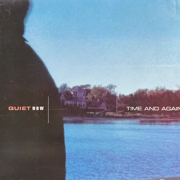 Quiet Now: Time and Again