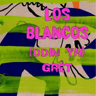 (Ddim yn) Grêt by Los Blancos - album cover