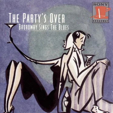 The Party's Over: Broadway Sings the Blues by Various Artists - album cover