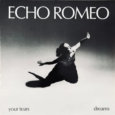 Your Tears / Dreams by Echo Romeo - album cover