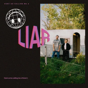 Don’t Go Calling Me a Liar