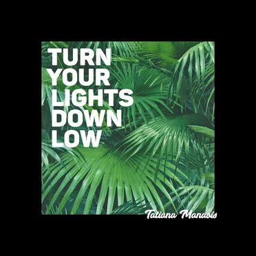 Turn Your Lights Down Low by Tatiana Manaois - album cover