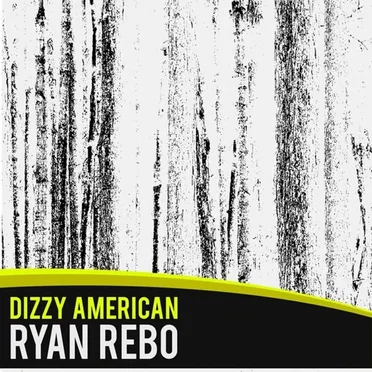 Dizzy American by Ryan Rebo - album cover