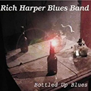 Bottled Up Blues by Rich Harper Blues Band - album cover