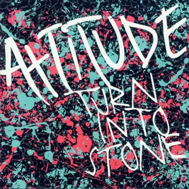 Turn Into Stone by Attitude - album cover