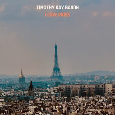 I Love Paris by Timothy Kay Band - album cover